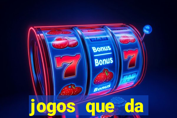 jogos que da dinheiro sem depositar